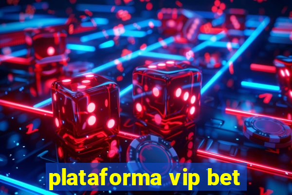 plataforma vip bet